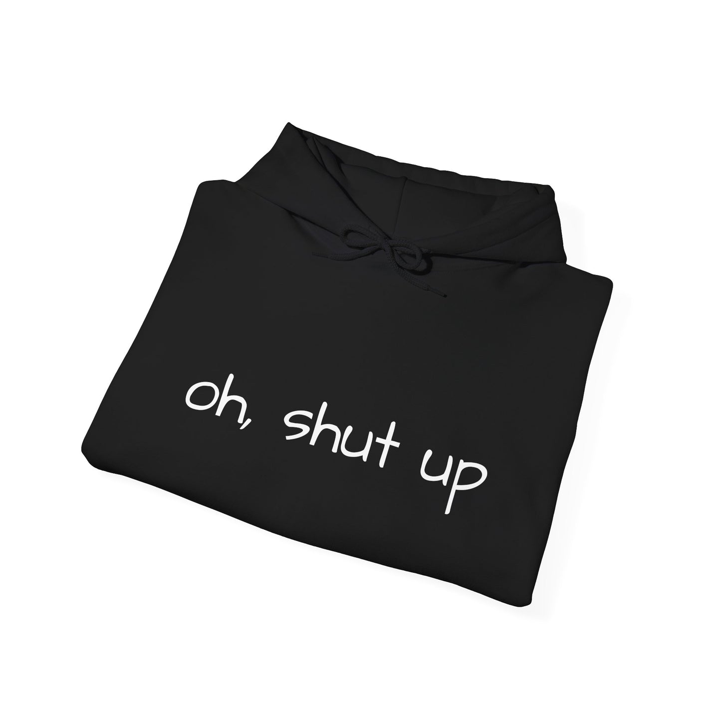 Unisex Hoodie with 'Oh Shut Up' Design