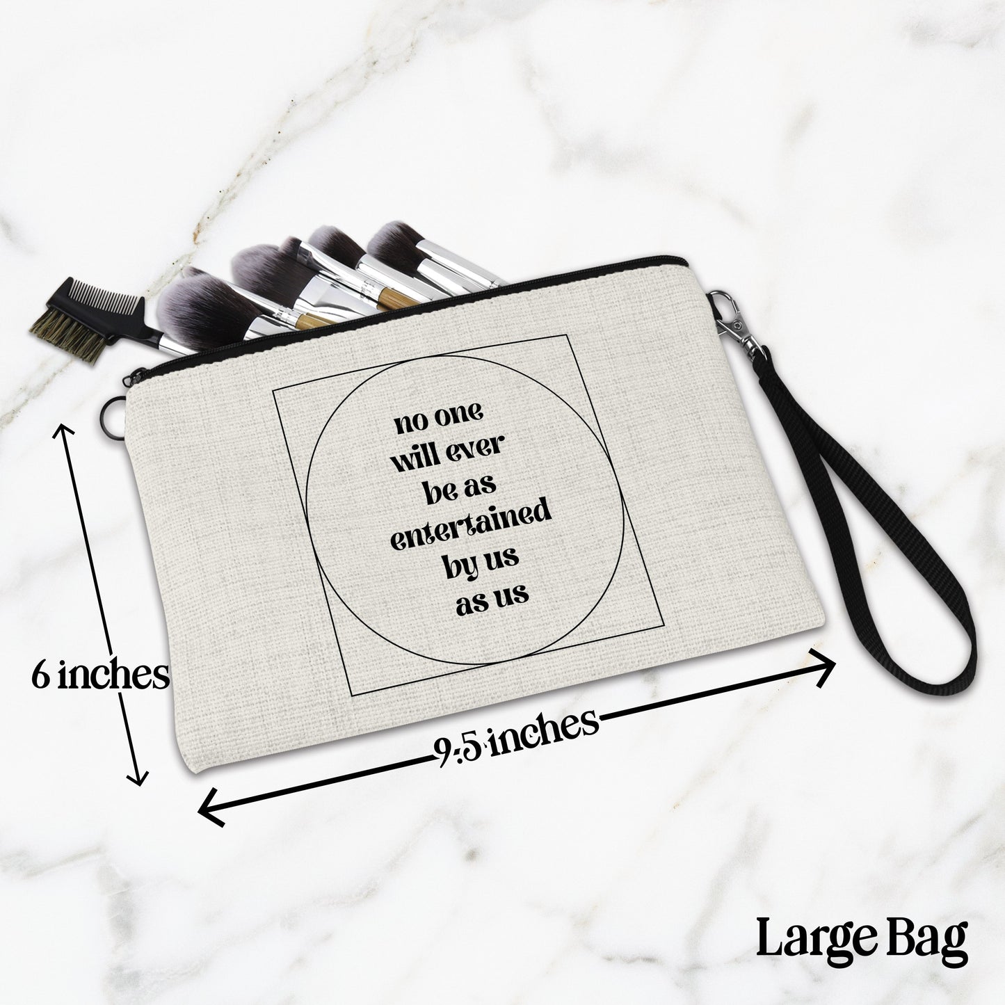 No One Will Ever Be As Entertained By Us As Us Makeup Bag