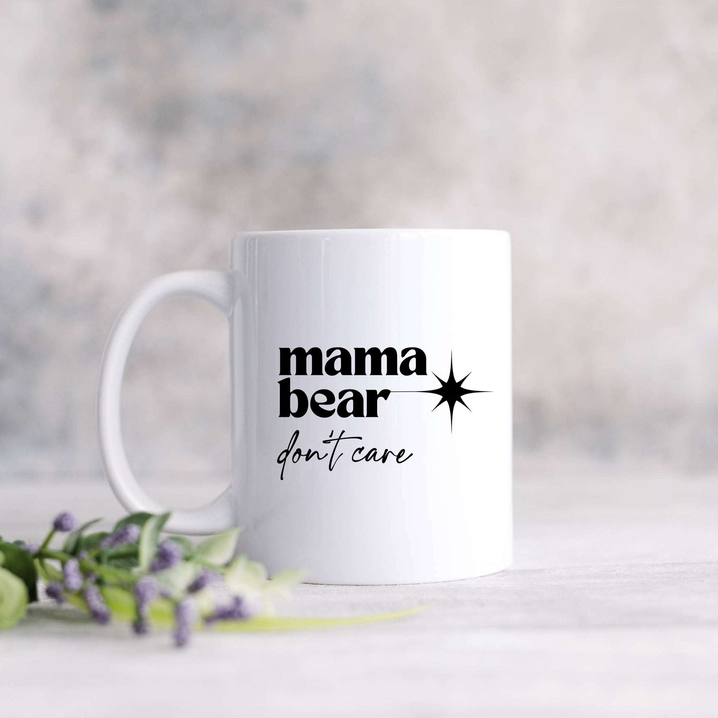 Mama Bear Don't Care Mug