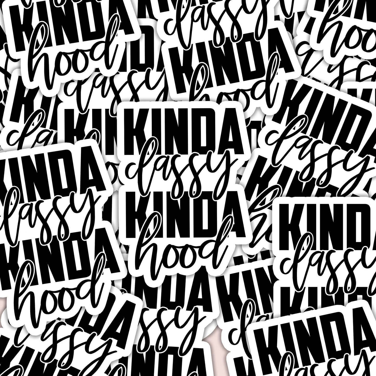 Kinda Classy Kinda Hood Sticker