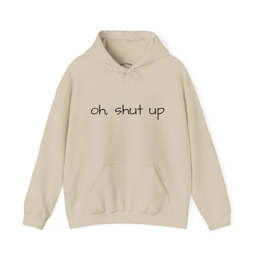 Unisex Hoodie with 'Oh Shut Up' Design