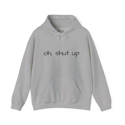 Unisex Hoodie with 'Oh Shut Up' Design