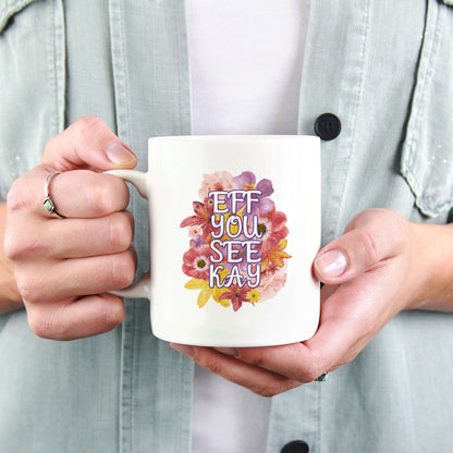 Eff You See Kay Flowery Language Mug
