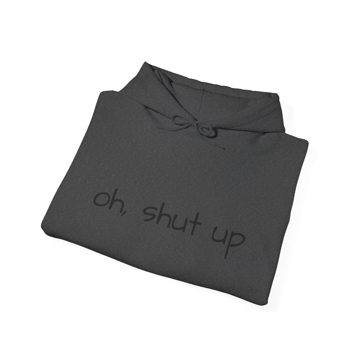 Unisex Hoodie with 'Oh Shut Up' Design
