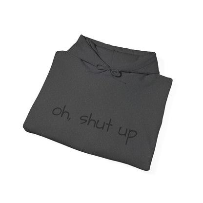 Unisex Hoodie with 'Oh Shut Up' Design