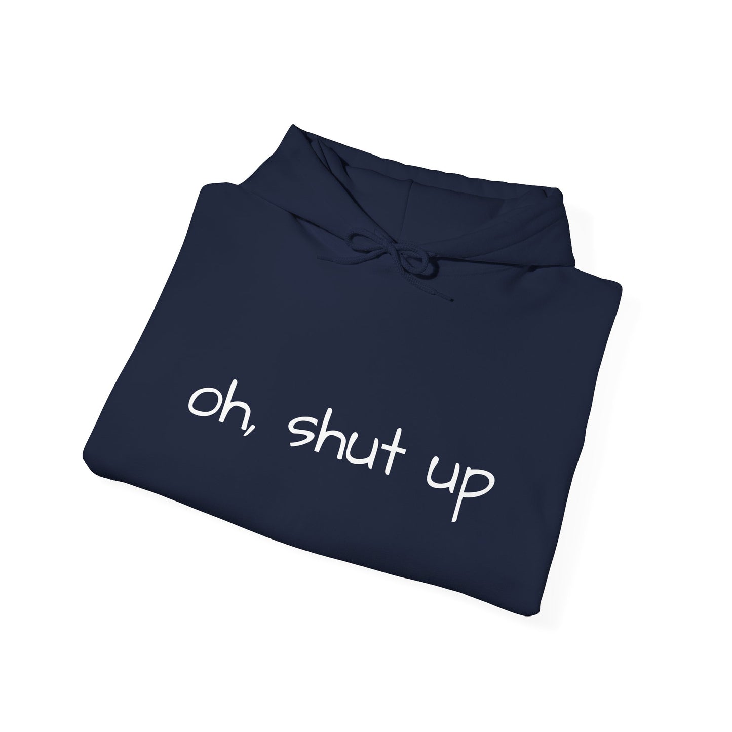 Unisex Hoodie with 'Oh Shut Up' Design