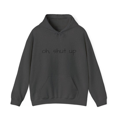 Unisex Hoodie with 'Oh Shut Up' Design