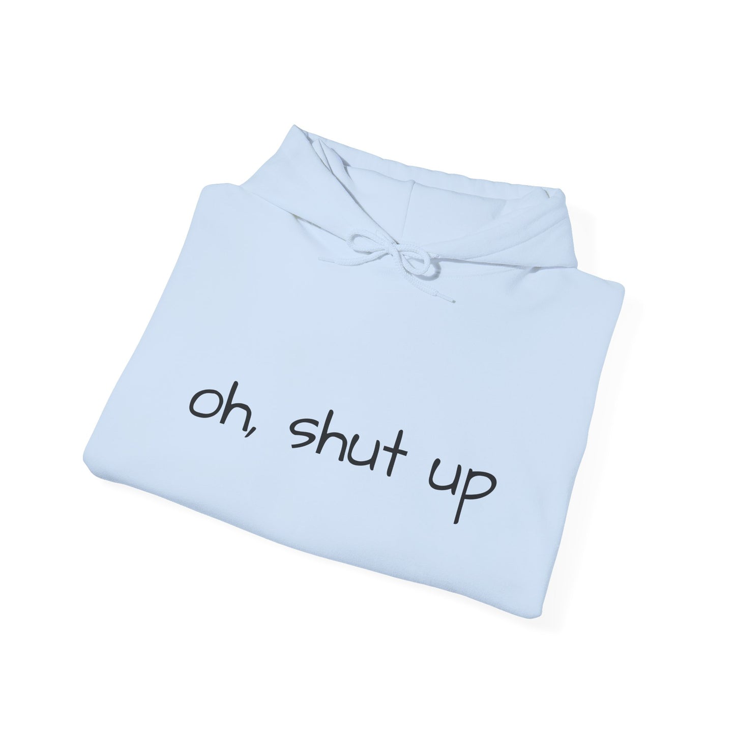 Unisex Hoodie with 'Oh Shut Up' Design
