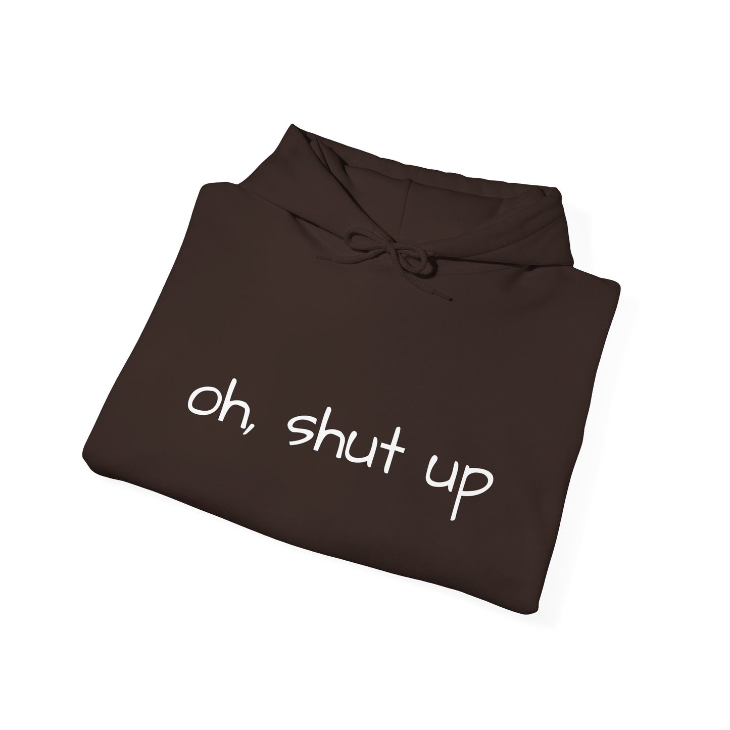 Unisex Hoodie with 'Oh Shut Up' Design