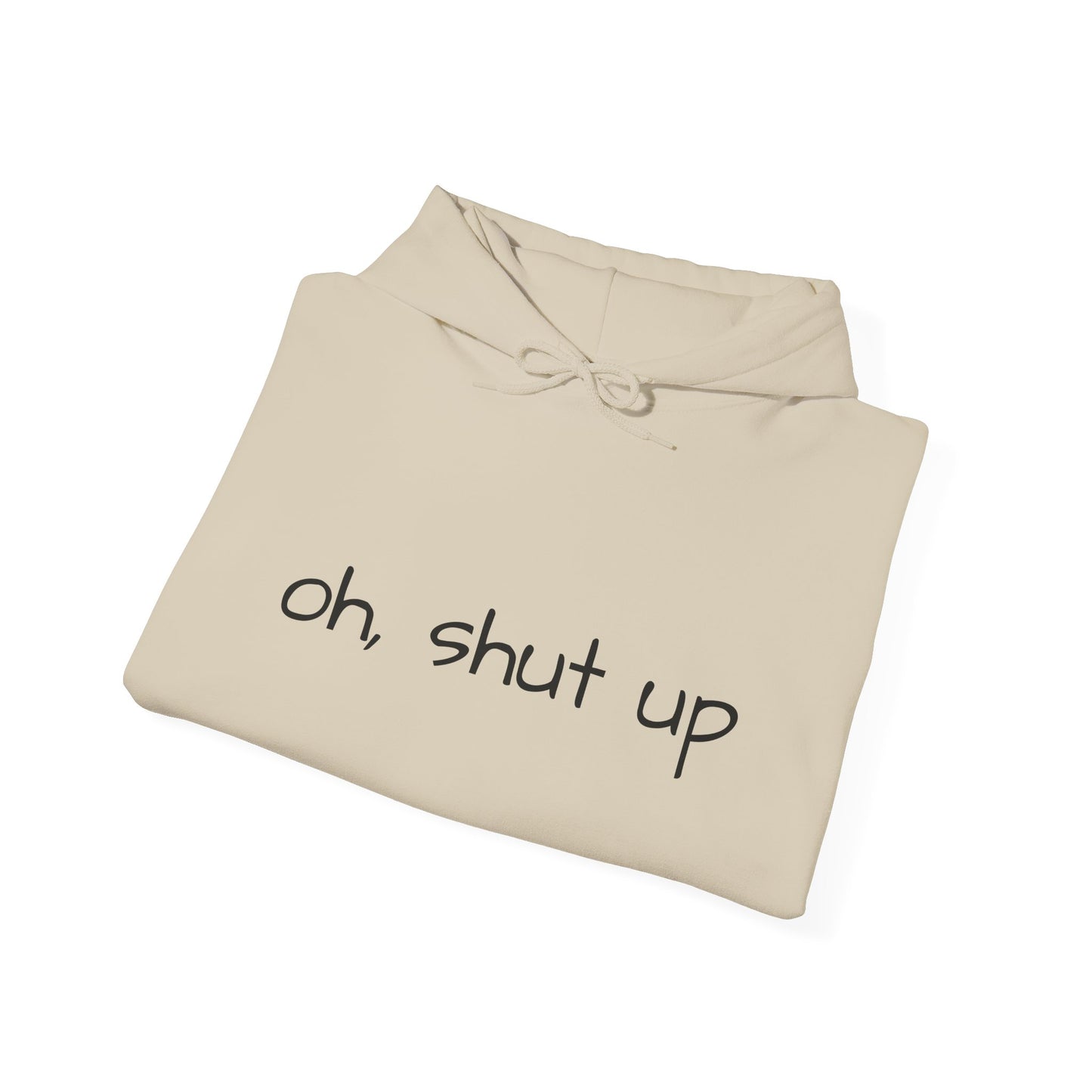 Unisex Hoodie with 'Oh Shut Up' Design