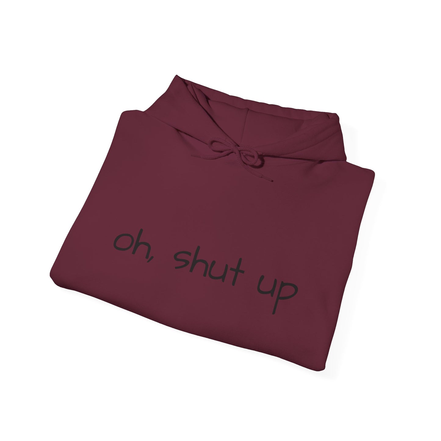 Unisex Hoodie with 'Oh Shut Up' Design