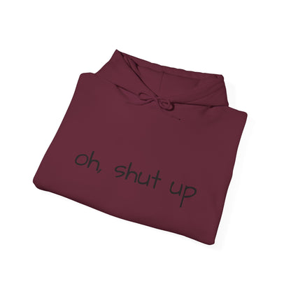 Unisex Hoodie with 'Oh Shut Up' Design
