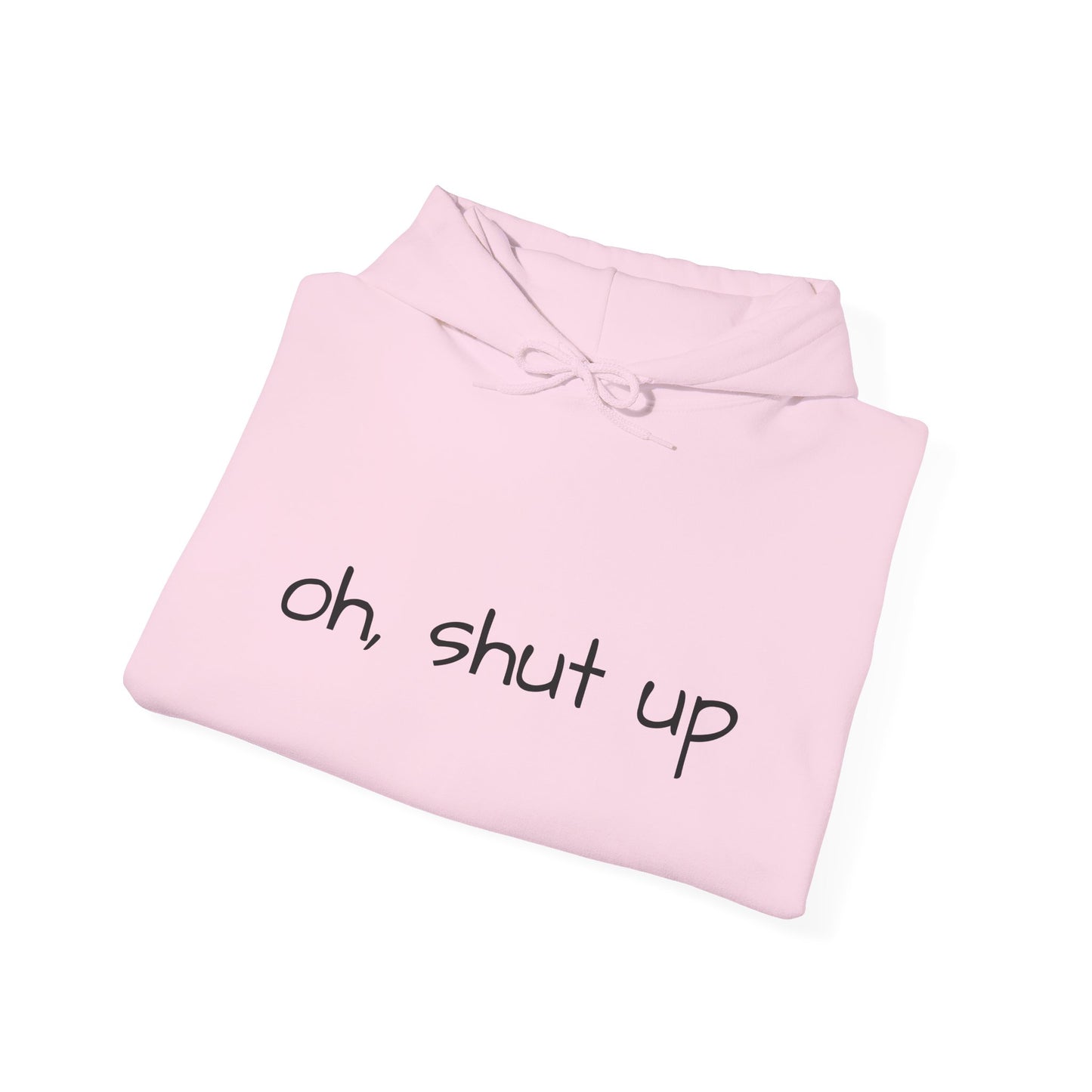 Unisex Hoodie with 'Oh Shut Up' Design