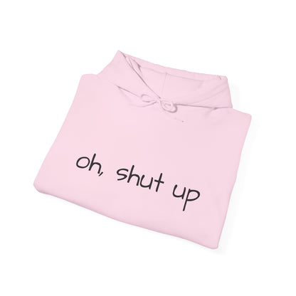 Unisex Hoodie with 'Oh Shut Up' Design
