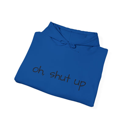 Unisex Hoodie with 'Oh Shut Up' Design