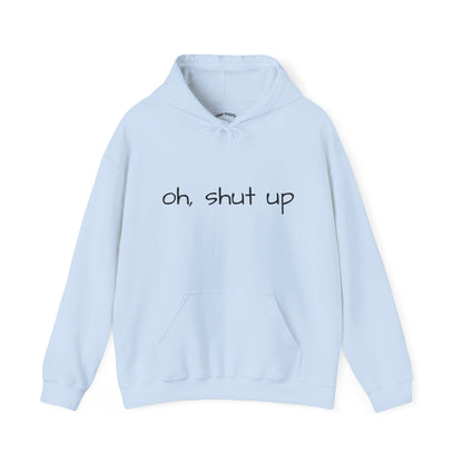 Unisex Hoodie with 'Oh Shut Up' Design