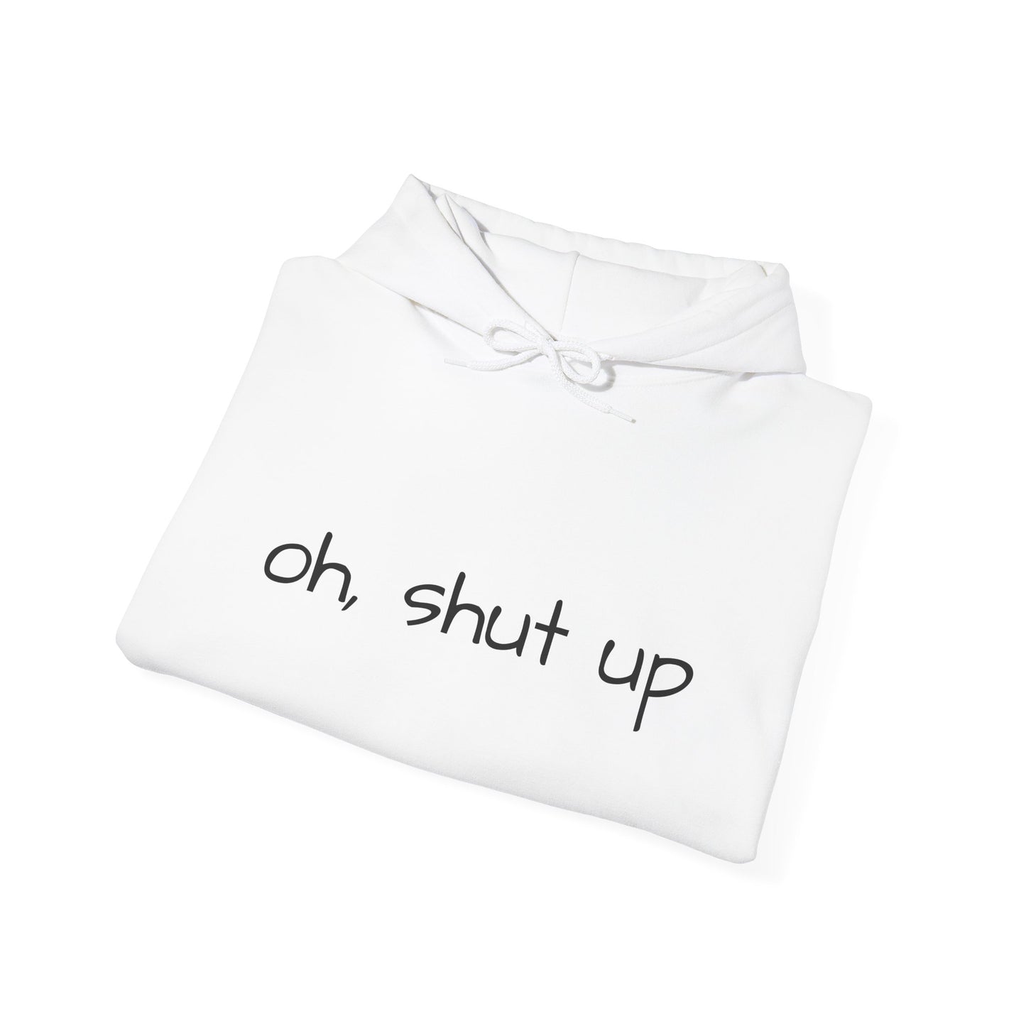 Unisex Hoodie with 'Oh Shut Up' Design