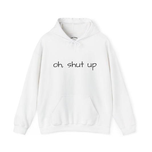 Unisex Hoodie with 'Oh Shut Up' Design