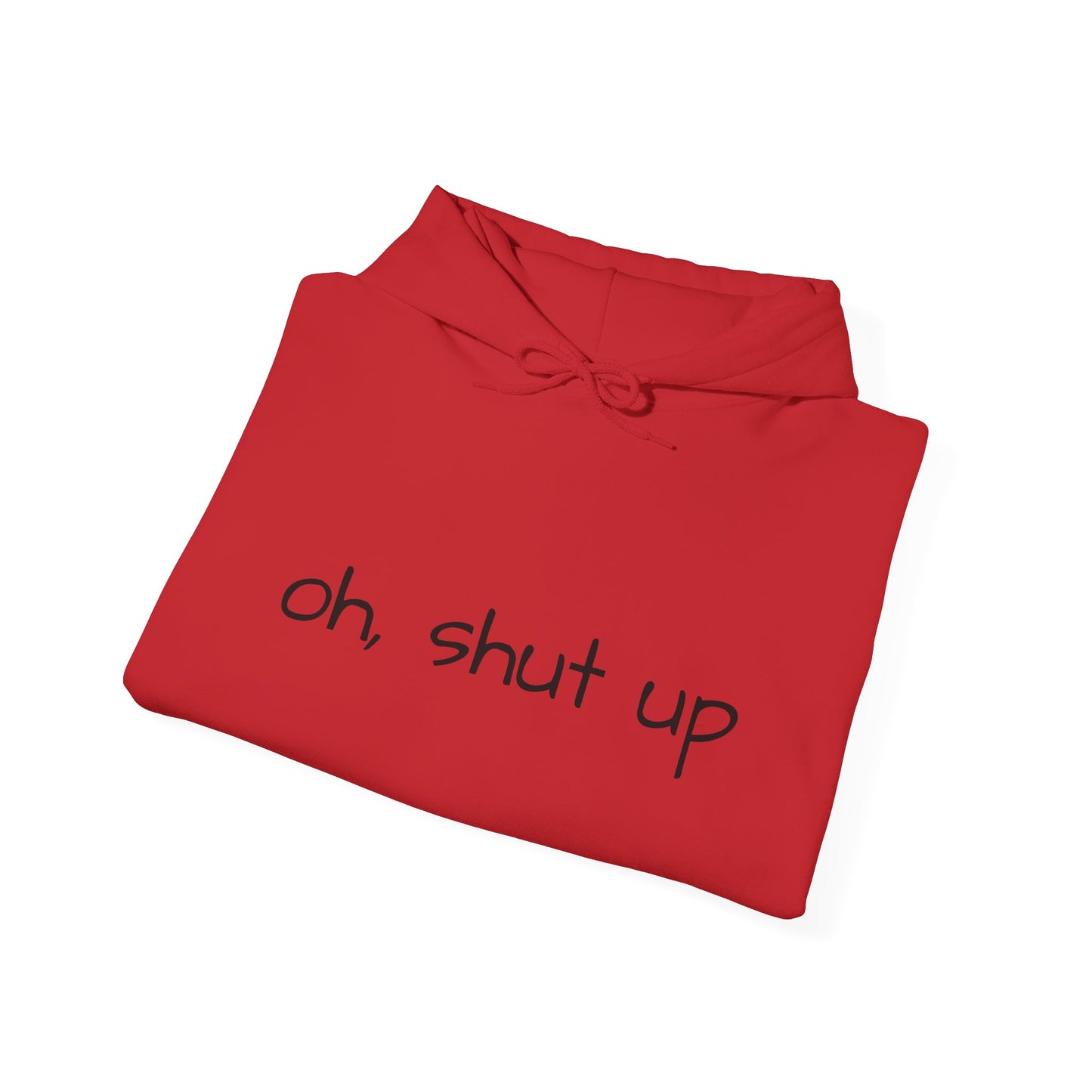 Unisex Hoodie with 'Oh Shut Up' Design
