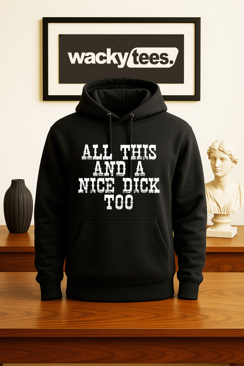 All This and a Nice Dick Too Funny Adult Humor Graphic Tee Shirt
