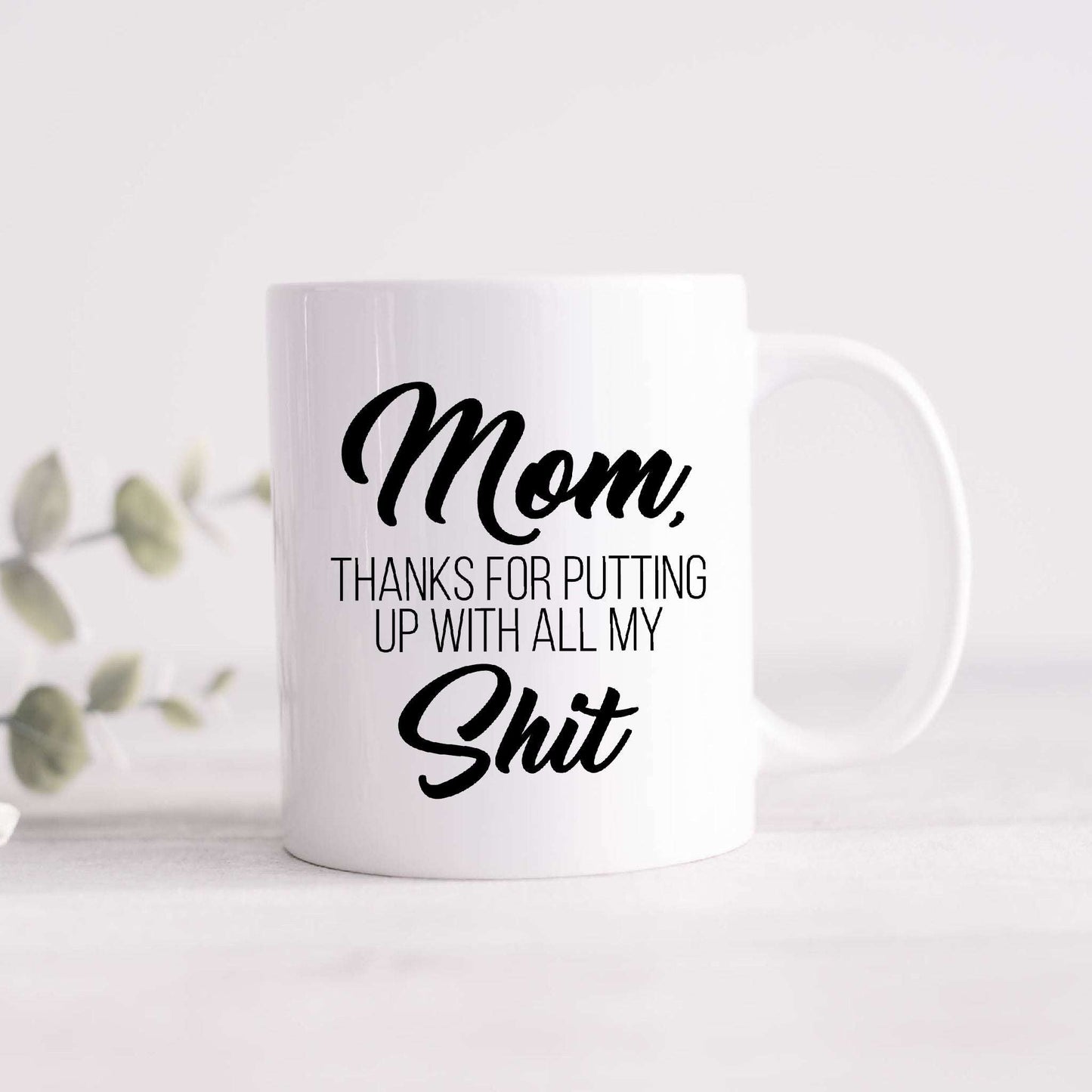 Mom, Thanks for Putting Up With All My Shit