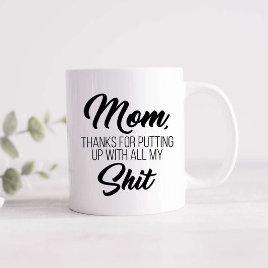 Mom, Thanks for Putting Up With All My Shit
