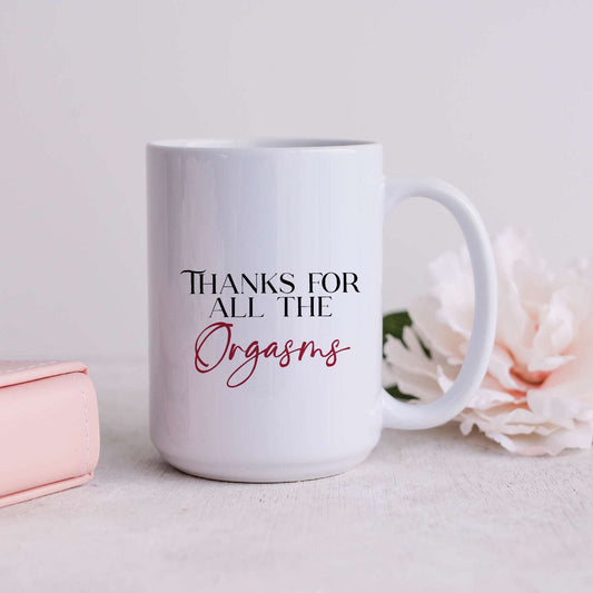 Thanks for the Orgasms Mug