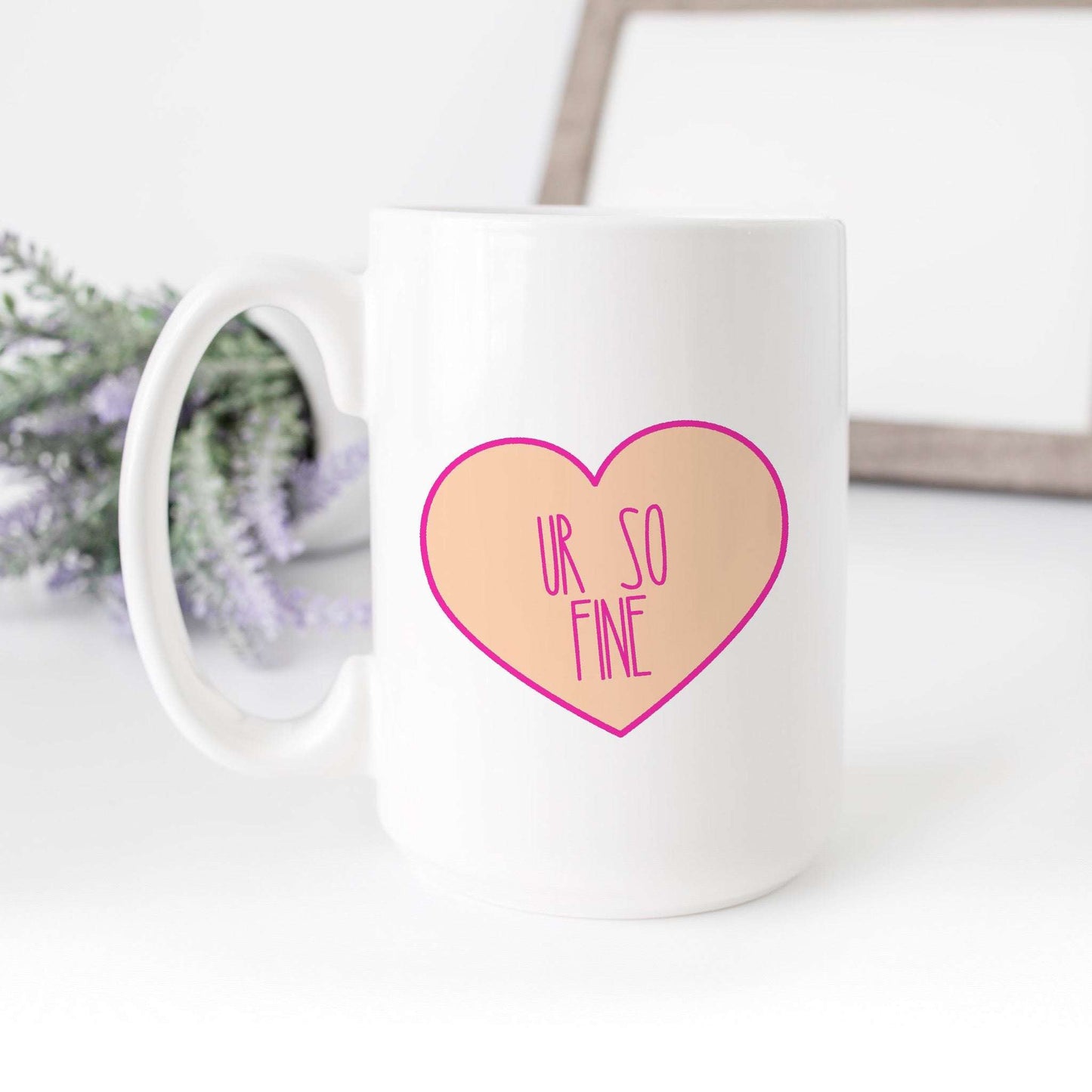 Ur So Fine Candy Heart Mug