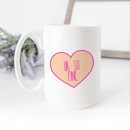 Ur So Fine Candy Heart Mug