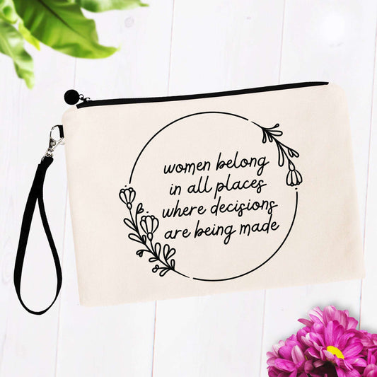 Women Belong in All Places Where Decisions Are Being Made Bag