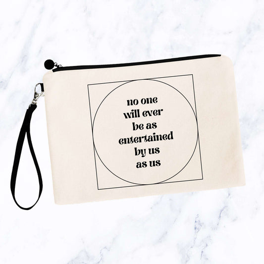 No One Will Ever Be As Entertained By Us As Us Makeup Bag