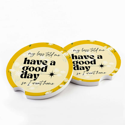 My Boss Said Have a Nice Day Car Coaster