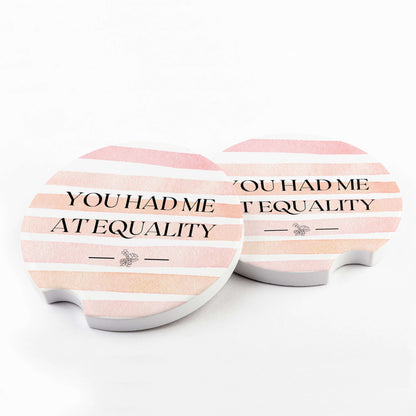 You Had Me at Equality Car Coaster