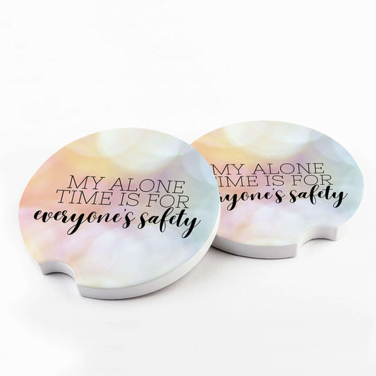My Alone Time is For Everyone's Safety Car Coasters