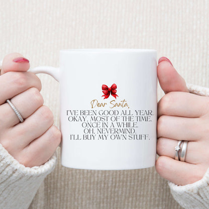Dear Santa, I've Been Good All Year Mug