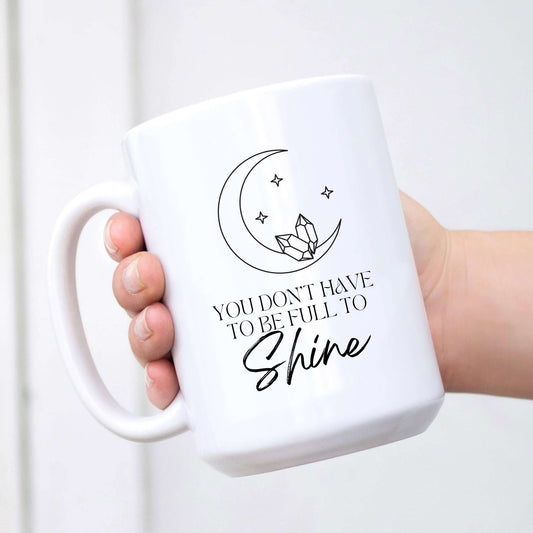 You Don't Have to Be Full to Shine
