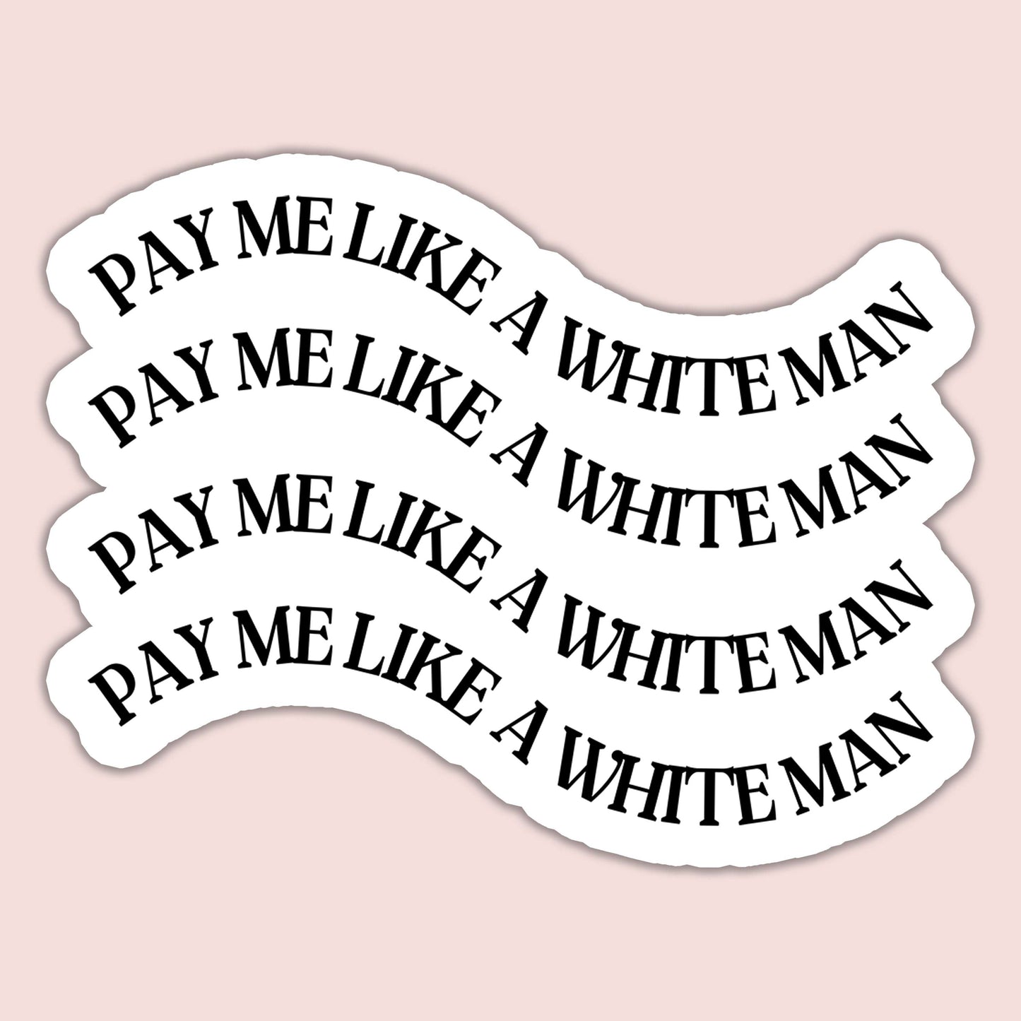 Pay Me Like a White Man Sticker