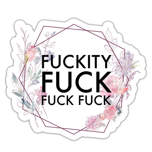 Fuckity Fuck Fuck Fuck Sticker