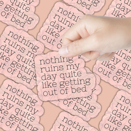 Nothing Ruins My Day Sticker