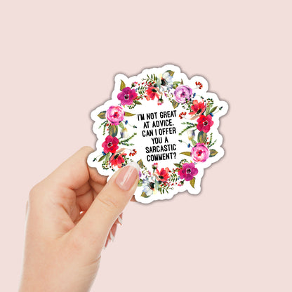 Not great at advice. Sarcastic Comment? Sticker