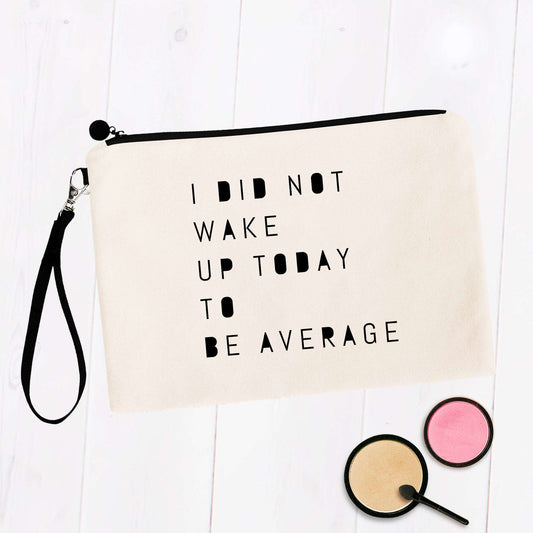 Did Not Wake Up to Be Average