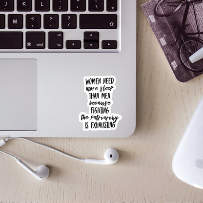 Women Need More Sleep Than Men Because Fighting the Patriarchy is Exhausting Sticker