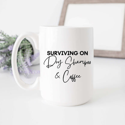 Surviving on Dry Shampoo and Coffee
