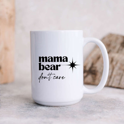 Mama Bear Don't Care Mug