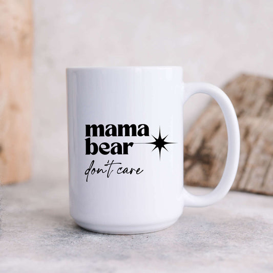 Mama Bear Don't Care Mug