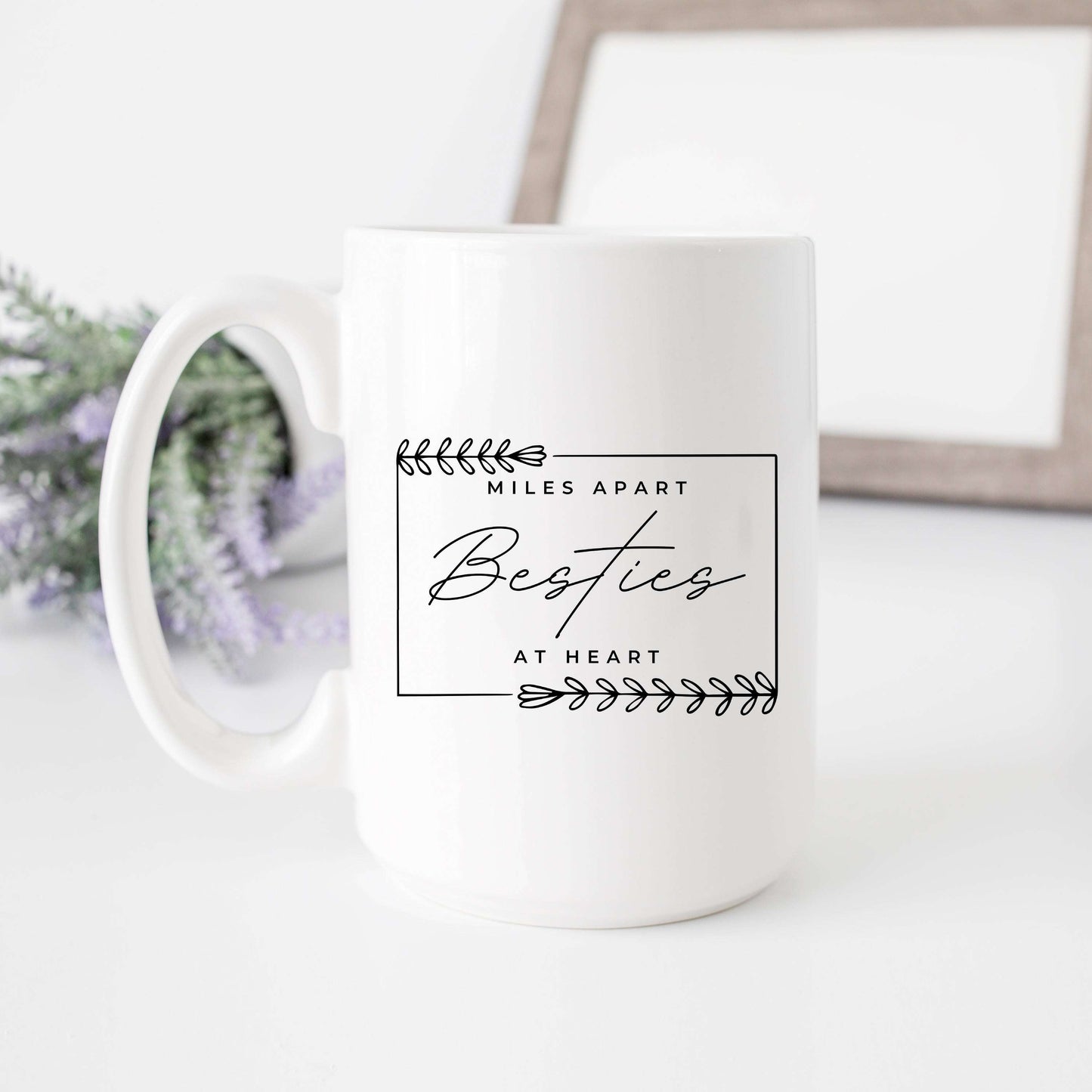 Miles Apart But Besties at Heart Mug