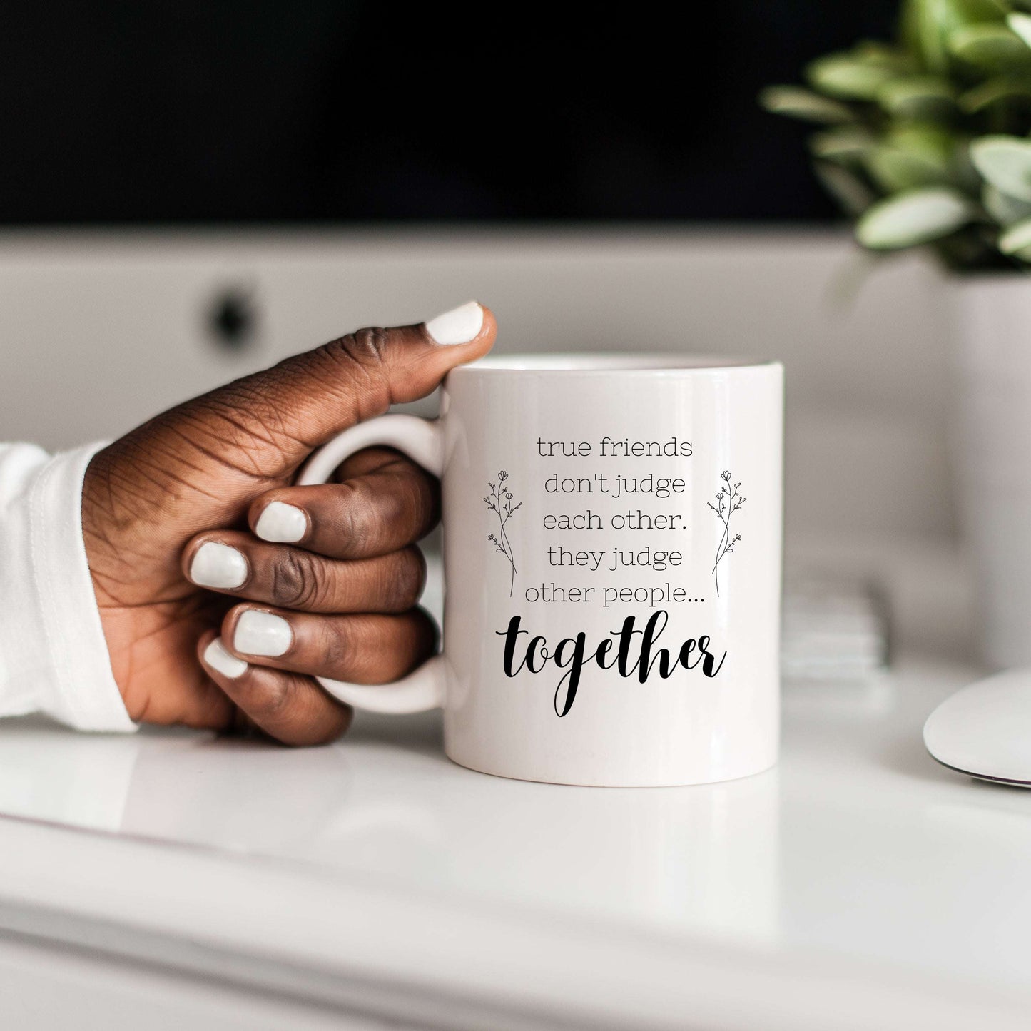 True Friends Don't Judge Each Other Mug