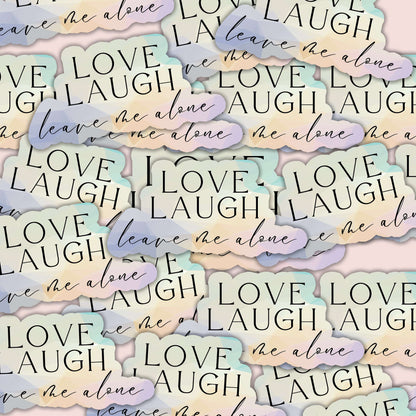 Love Laugh Leave Me Alone Sticker