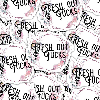 Fresh out of Fucks Sticker
